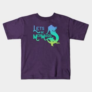 Lets be Mermaid Kids T-Shirt